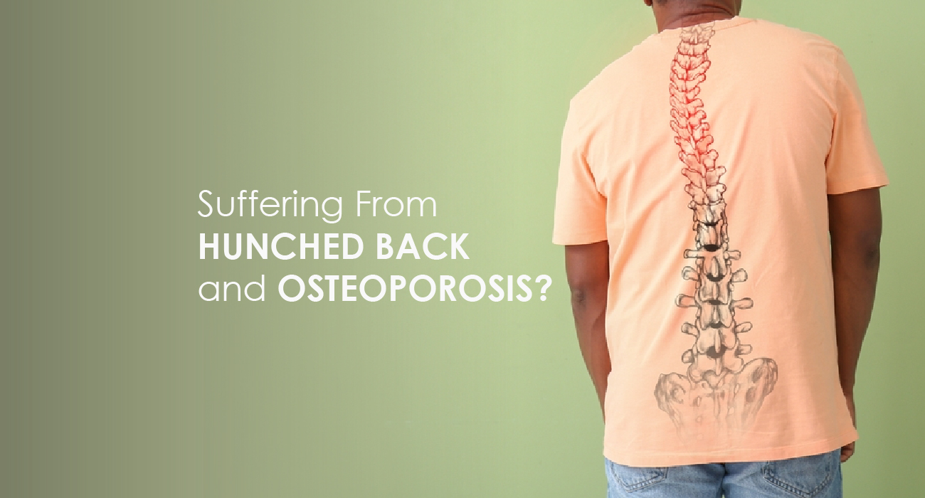 Suffering From Hunched Back and Osteoporosis? Here is what you need to know